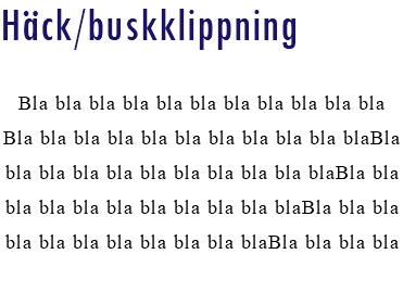 Häck/buskklippning Bla bla bla bla bla bla bla bla bla bla bla Bla bla bla bla bla bla bla bla bla bla blaBla bla bla bla bla bla bla bla bla bla blaBla bla bla bla bla bla bla bla bla bla blaBla bla bla bla bla bla bla bla bla bla blaBla bla bla bla